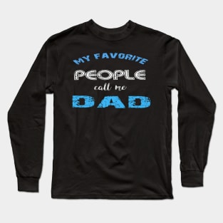 my favorite people call me dad Long Sleeve T-Shirt